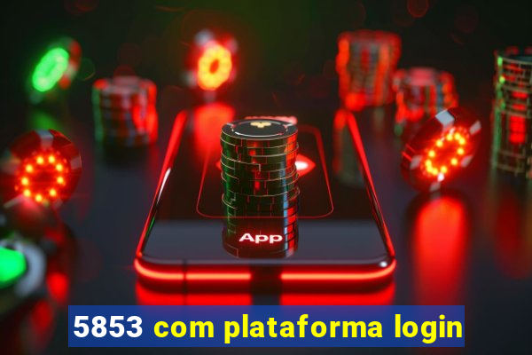 5853 com plataforma login